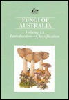 Fungi of Australia Volume 1a: Introduction Classification - Australian Biological Resources Study