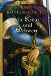 Mit Kreuz und Schwert - Kari Köster-Lösche