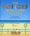 The Visitors Who Came to Stay - Annalena McAfee, Anthony Browne