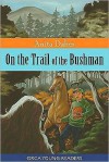 On the Trail of the Bushman - Anita Daher