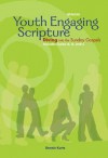 Youth Engaging Scripture: Diving Into the Sunday Gospels: Includes Cycles A, B, and C - Dennis Kurtz