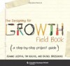 The Designing for Growth Field Book: A Step-By-Step Project Guide - Jeanne Liedtka, Tim Ogilvie, Rachel Brozenske