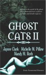 Ghost Cats II - Jaycee Clark, Michelle M. Pillow, Mandy M. Roth