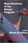 Reflections of the Empty Flagpole - Eileen R. Tabios