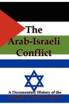 The Arab-Israeli Conflict: A Documentary History of the Struggle for Peace in Palestine - Lenny Flank