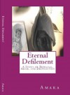 Eternal Defilement: A Story of Betrayal, Abuse and Destruction - Amara, Reynold Jay