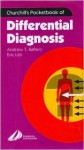 Churchill's Pocketbook Of Differential Diagnosis - Andrew T. Raftery, Eric Kian Saik Lim