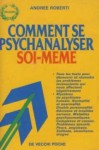 Comment se psychanalyser soi-meme - Roberti/Andree