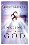 Inklings of God: What Every Heart Suspects - Kurt Bruner