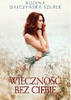 Wieczność bez ciebie - Bożena Gałczyńska-Szurek