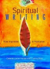 Spiritual Writing: From Inspiration to Publication - Deborah Levine Herman