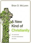 A New Kind of Christianity: Ten Questions That Are Transforming the Faith - Brian D. McLaren