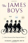 The James Boys: A Novel Account of Four Desperate Brothers - Richard Liebmann-Smith