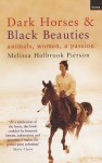 Dark Horses and Black Beauties - Melissa Holbrook Pierson