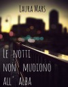 Le notti non muoiono all'alba (Italian Edition) - Laura Mars, Saba M. (Imaginary-Night)