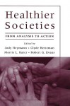 Healthier Societies: From Analysis to Action - Jody Heymann