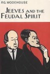 Jeeves and the Feudal Spirit - P.G. Wodehouse