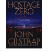 Hostage Zero - John Gilstrap