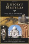 History's Mysteries: People, Places, and Oddities Lost in the Sands of Time - Brian Haughton