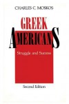 Greek Americans: Struggle and Success - Charles Moskos