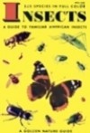 Insects: A Guide to Familiar American Insects - Herbert S. Zim, Clarence Cottam, James Gordon Irving