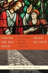 Finding Our Way Again: The Return of the Ancient Practices - Brian D. McLaren