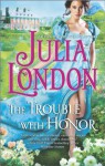 The Trouble With Honor - Julia London