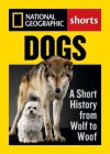 Dogs: A Short History from Wolf to Woof - Evan Ratliff, Angus Phillips