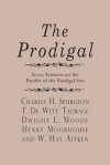 The Prodigal - Charles H. Spurgeon, T De Witt Talmage, Dwight L Moody