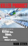 Killer Product: Ultimate guide for killer blogs, videos, ebooks, webinars and more - Mark Steven