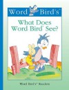 What Does Word Bird See? (Word Bird's Readers) - Jane Belk Moncure