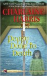 Poppy Done to Death - Charlaine Harris