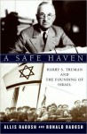 A Safe Haven: Harry S. Truman and the Founding of Israel - Ronald Radosh, Allis Radosh