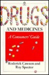 Drugs and Medicines: A Consumers' Guide - Roderick A. Cawson, Roy Spector