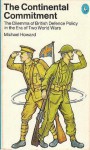 The Continental Commitment. The Dilemma of British Defence Policy in the Era of Two World Wars - Michael Eliot Howard