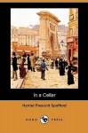 In a Cellar (Dodo Press) - Harriet Prescott Spofford