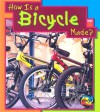 How Is a Bicycle Made? - Angela Royston