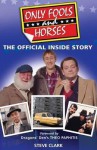 Only Fools and Horses: The Official Inside Story - Steve Clark, Theo Paphitis