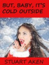 But, Baby, It's Cold Outside - Stuart Aken