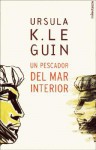 Un Pescador Del Mar Interior - Ursula K. Le Guin