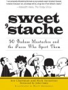 Sweet 'Stache: 50 Badass Mustaches and the Faces Who Sport Them - Jon Chattman, Rich Tarantino, John Oates, Brett Underhill