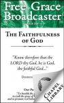 Free Grace Broadcaster - Issue 169 - The Faithfulness of God - Arthur W. Pink, Edward Pearse, Charles Bridges, John Flavel, Richard Sibbes, Thomas Manton, Charles Simeon