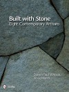 Built With Stone: Eight Contemporary Artisans - Steven Paul Whitsitt, Jesse Marth