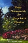 Woody Ornamentals for Deep South Gardens - David Rogers, Constance Rogers, Mitzie Edwards