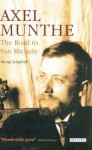 Axel Munthe: The Road to San Michele - Bengt Jangfeldt