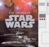 The Sounds of Star Wars - J.W. Rinzler, Ben Burtt