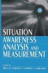 Situation Awareness Analysis and Measurement - Daniel J. Garland, Mica R. Endsley