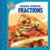 Pizza Parts: Fractions! - Linda Bussell, Susan Nations, Rhea Stewart