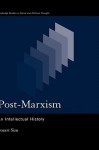 Post-Marxism: An Intellectual History - Stuart Sim