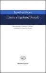 Essere singolare plurale - Jean-Luc Nancy, Roberto Esposito, Davide Tarizzo